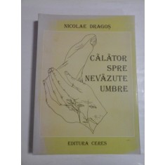 CALATOR SPRE NEVAZUTE UMBRE - NICOLAE DRAGOS