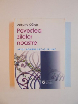 POVESTEA ZILELOR NOASTRE de ADRIANA CARCU , 2009 foto