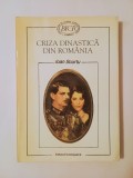 Ioan Scurtu - Criza Dinastică din Rom&acirc;nia (1925-1930), Editura Enciclopedica, Istorie Rom&acirc;nia