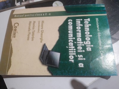 TEHNOLOGIA INFORMATIEI SI A COMUNICATIILOR CLASA A X A , GHEORGHE TATARAM FLOREA foto