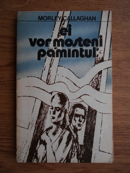 Morley Callaghan - Ei vor mosteni pamantul