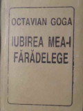 IUBIREA MEA-I FARADELEGE-OCTAVIAN GOGA