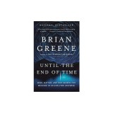 Until the End of Time: Mind, Matter, and Our Search for Meaning in an Evolving Universe