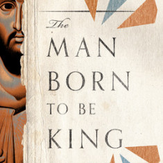 The Man Born to Be King: Wade Annotated Edition