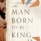 The Man Born to Be King: Wade Annotated Edition