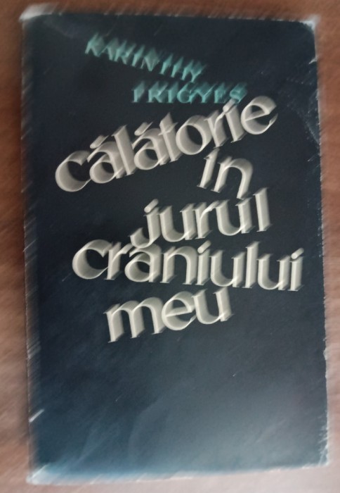 myh 416f - Karinthy Frigyes - Calatorie in jurul craniului meu - ed 1964