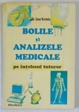 BOLILE SI ANALIZELE MEDICALE PE INTELESUL TUTUROR, de IOAN NASTOIU , 1997