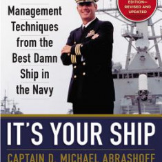 It's Your Ship: Management Techniques from the Best Damn Ship in the Navy (Revised)