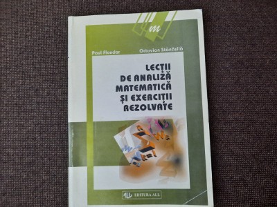 O STANASILA - LECTII DE ANALIZA MATEMATICA SI EXERCITII REZOLVATE , ED. 3 ,1998 foto
