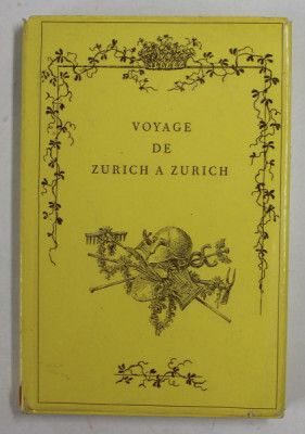VOYAGE DE ZURICH A ZURICH par UN VIEIL HABITANT DE CETTE VILLE , 1818 , REEDITATA 1961, TEXT IN FRANCEZA SI GERMANA foto