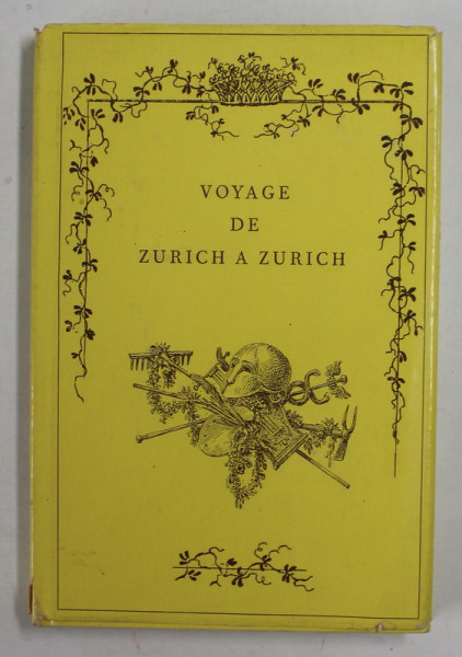 VOYAGE DE ZURICH A ZURICH par UN VIEIL HABITANT DE CETTE VILLE , 1818 , REEDITATA 1961, TEXT IN FRANCEZA SI GERMANA