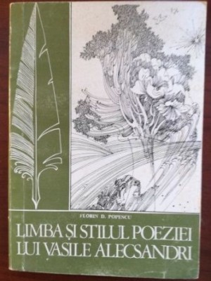 Limba si stilul poeziei lui Vasile Alecsandri- Florin D. Popescu foto