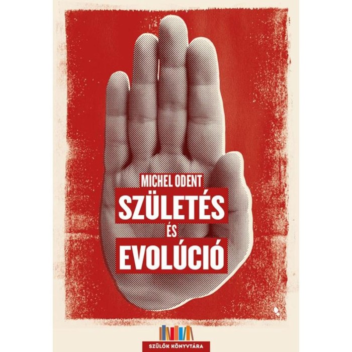 Sz&uuml;let&eacute;s &eacute;s evol&uacute;ci&oacute; - Michel Odent