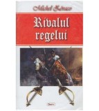 Cumpara ieftin Michel Zevaco - Rivalul regelui - 127061