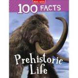 100 Facts Prehistoric Life