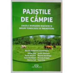 PAJISTILE DE CAMPIE , CAUZELE DEGRADARII VEGETATIEI SI MASURI TEHNOLOGICE DE IMBUNATATIRE , editie coordonata de NECULAI DRAGOMIR , 2018