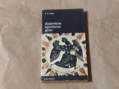 E.R.DODDS - DIALECTICA SPIRITULUI GREC B.A.nr.352 foto