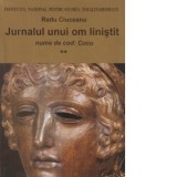 Jurnalul unui om linistit. Volumul 2: Nume de cod: Cucu - Radu Ciuceanu