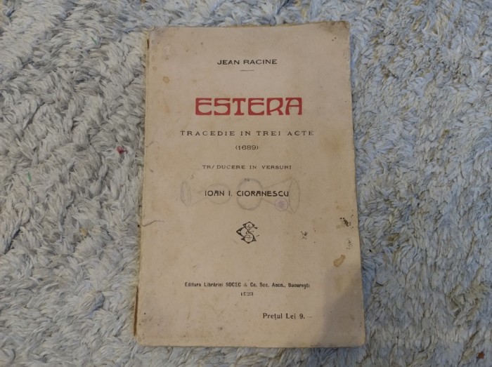 Estera. Tragedie &icirc;n trei acte (1689). Jean Racine. Ed. Librăriei SOCEC, 1923