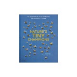 Nature's Tiny Champions: The Big Book of Little Creatures Doing Mighty Things