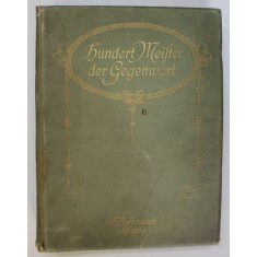 HUNDERT MEISTER DER GEGENWART , MIT ERLAUTERNDEN TEXTEN , 1904