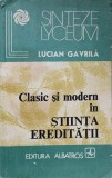 Clasic si Modern in Stiinta Ereditatii - Lucian Gavrila, Editura Albatros, 1984, Romana, Brosata, Buna