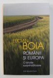 ROMANII SI EUROPA - O ISTORIE SURPRINZATOARE de LUCIAN BOIA , 2020, Humanitas