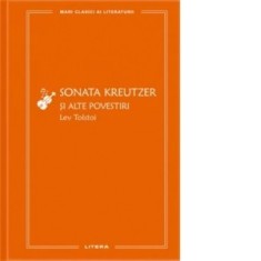 Sonata Kreutzer si alte povestiri - Lev Tolstoi