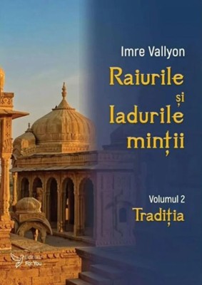 Raiurile si Iadurile mintii. Traditia. Volumul 2 - Imre Vallyon foto