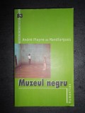 ANDRE PIEYRE de MANDIARGUES - MUZEUL NEGRU, Humanitas
