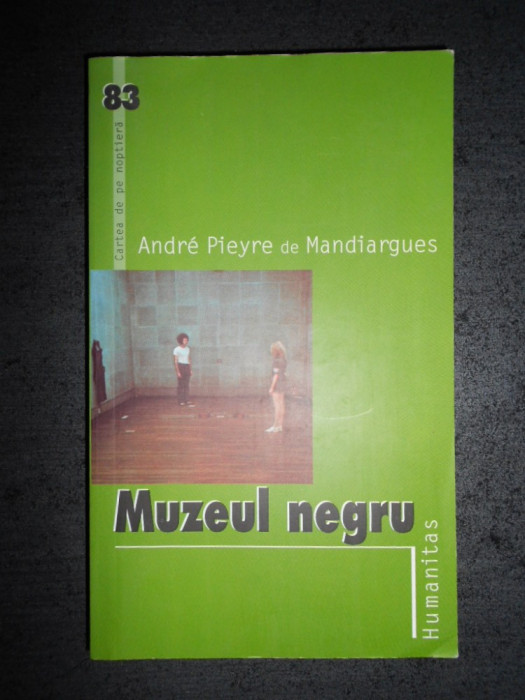 ANDRE PIEYRE de MANDIARGUES - MUZEUL NEGRU