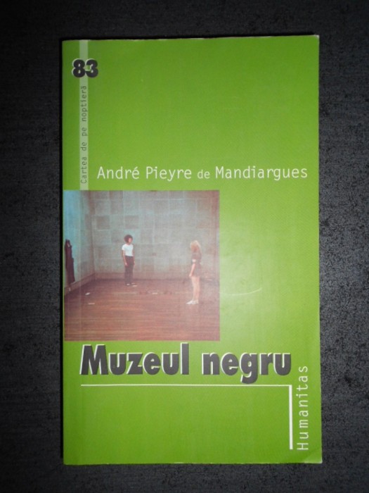 ANDRE PIEYRE de MANDIARGUES - MUZEUL NEGRU