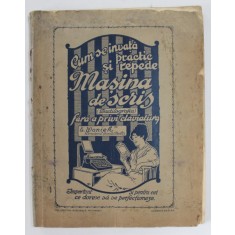 CUM SE INVATA PRACTIC SI REPEDE MASINA DE SCRIS ( DACTILOGRAFIA ) FARA A PRIVI CLAVIATURA de E. WANIEK , EDITIE INTERBELICA , 4 PAGINI CU RECLAME CU