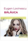Cumpara ieftin Bălăuca - Paperback brosat - Eugen Lovinescu - Hoffman