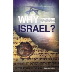 Rev. Willem J.J. Glashouwer - Why Israel?