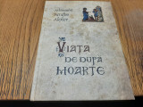 VIATA DE DUPA MOARTE - Serafim Alexiev - Editura Sofia, 2015, 396 p., Alta editura