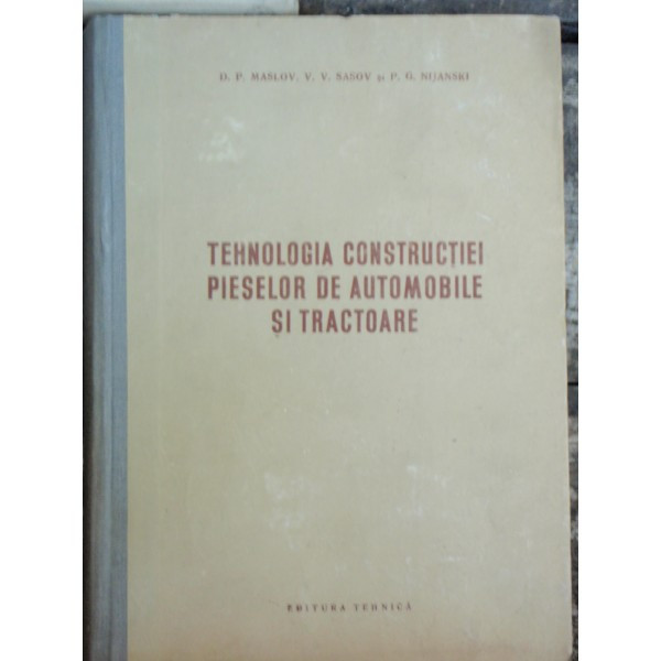 TEHNOLOGIA CONSTRUCTIILOR PIESELOR DE AUTOMOBILE SI TRACTOARE