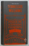 PISICA PE ACOPERISUL FIERBINTE - MENAJERIA DE STICLA - CAMINO REAL de TENNESSEE WILLIAMS , 2015