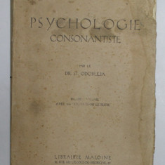 PSYCHOLOGIE CONSONANTISTE de ST. ODOBLEJA , PREMIER VOLUME AVEC 260 FIGURES DANS LE TEXTE , 1938 , PREZINTA HALOURI DE APA