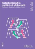 Perfecționismul &icirc;n copilărie și adolescență - Paperback brosat - Trei