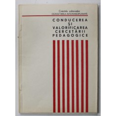 CONDUCEREA SI VALOIRIFICAREA CERCETARII PEDAGOGICE , CAIETELE COLOCVIULUI , 1972