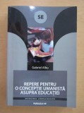 Repere pentru o conceptie umanista asupra educatiei/ Gabriel Albu