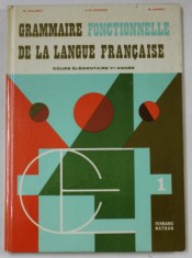GRAMMAIRE FONCTIONNELLE DE LA LANGUE FRANCAISE , COURS ELEMENTAIRE 1er ANNEE par R. GALIZOT ...B. CAPET , 1971