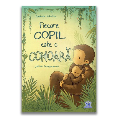 Fiecare Copil Este O Comoara, Andrea Schutze, Joelle Tourlonais - Editura DPH foto