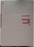 Organe de Mașini Vol. 1, Gheorghe Manea, 1970, Editura Tehnica, Carte Tehnica, Hardcover, 814 Pagini
