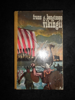 Frans G. Bengtsson - Vikingii. O povestire istorica din vremurile pagane foto