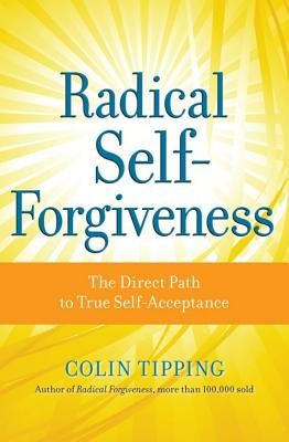 Radical Self-Forgiveness: The Direct Path to True Self-Acceptance foto