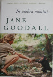 In umbra omului &ndash; Jane Goodall