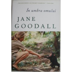 In umbra omului &ndash; Jane Goodall