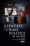 Atentate și crime politice &icirc;n istorie - Paperback - Mihai Manea - Meteor Press